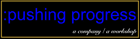 Pushing progress